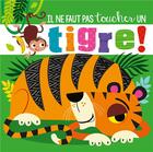 Couverture du livre « Il ne faut pas toucher : un tigre ! » de Rosie Greening et Stuart Lynch aux éditions 1 2 3 Soleil