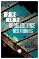 Couverture du livre « Obsolescence des ruines » de Bruce Begout aux éditions Inculte