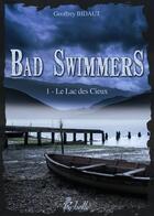 Couverture du livre « Bad swimmers : 1 - le lac des cieux » de Geoffrey Bidaut aux éditions Rebelle