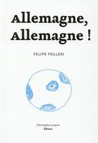 Couverture du livre « Allemagne, allemagne ! » de Polleri Felipe aux éditions Lc Christophe Lucquin Editeur