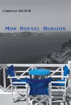 Couverture du livre « Mon nouvel horizon » de Christian Jelsch aux éditions Gunten