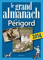 Couverture du livre « Grand almanach du Périgord 2014 » de Elie Durel aux éditions Geste