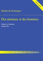 Couverture du livre « Des animaux et des hommes » de Michel De Montaigne aux éditions Editions Du Cenacle