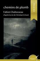 Couverture du livre « Chemins de plomb » de Chabosseau Fabien aux éditions Ipagination Editions