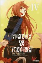 Couverture du livre « Spice & wolf Tome 4 » de Isuna Hasekura et Jyuu Ayakura aux éditions Ofelbe