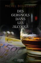 Couverture du livre « Des guignols dans les alcools » de Michel Bourdault aux éditions Editions Maia