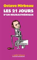 Couverture du livre « Les 21 jours d'un neurasthénique » de Octave Mirbeau aux éditions L'arbre Vengeur