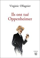 Couverture du livre « Ils ont tué Oppenheimer » de Virginie Ollagnier aux éditions Anne Carriere