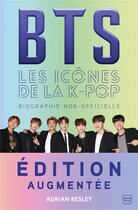 Couverture du livre « BTS ; les icones de la k-pop ; biographie non-officielle » de Adrian Besley aux éditions Hauteville