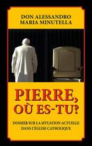 Couverture du livre « Pierre, ou es-tu? » de Minutella A M. aux éditions Presses De La Delivrance