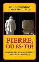 Couverture du livre « Pierre, où es-tu? » de Alessandro Maria Minutella aux éditions Presses De La Delivrance