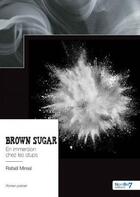 Couverture du livre « Brown sugar : en immersion chez les stups » de Rafael Mireal aux éditions Nombre 7