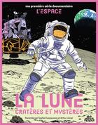 Couverture du livre « Ma première série documentaire : La Lune, cratères et mystères » de Sophie Dussaussois et Arthur Junier aux éditions Dessus Dessous