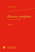 Couverture du livre « Oeuvres complètes Tome 2 » de Claude-Prosper Jolyot De Crébillon aux éditions Classiques Garnier