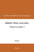 Couverture du livre « Histoire d une rencontre - hasard ou destin ? » de Christian Hoepffner aux éditions Edilivre