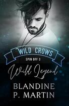 Couverture du livre « Wild Crows Hors-Série Tome 8 : Wild Legend » de Blandine P. Martin aux éditions Editions Bpm