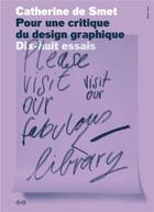Couverture du livre « Pour une critique du design graphique ; dix-huit essais » de Catherine De Smet aux éditions Editions B42