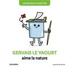 Couverture du livre « Les bidules chouettes : Gervais le yaourt aime la nature » de Julie Bullier aux éditions La Poule Qui Pond