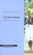 Couverture du livre « L'Art Des Echanges ; Penser Le Lien Social Chez Les Sulka » de Monique Jeudy-Ballini aux éditions Payot Lausanne