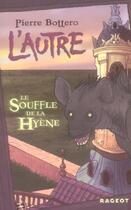 Couverture du livre « L'autre T.1 ; le souffle de la hyène » de Pierre Bottero aux éditions Rageot