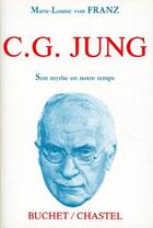 Couverture du livre « C. G. Jung ; son mythe en notre temps » de Franz Marie-Louise V aux éditions Buchet Chastel