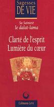 Couverture du livre « Clarté de l'esprit, Lumière du coeur » de Sa Saintete Le Dalai aux éditions Calmann-levy