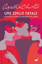 Couverture du livre « Une idylle fatale : 13 nouvelles pour les amoureux du crime » de Agatha Christie aux éditions Editions Du Masque