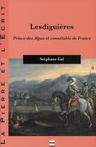 Couverture du livre « Lesdiguières ; prince des Alpes et connetable de France » de Gal S aux éditions Pu De Grenoble