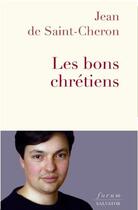 Couverture du livre « Les bons chrétiens » de Jean De Saint-Cheron aux éditions Salvator