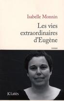 Couverture du livre « Les vies extraordinaires d'Eugène » de Isabelle Monnin aux éditions Lattes