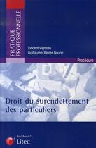 Couverture du livre « Droit du surendettement des particuliers » de Vincent Vigneau et Guillaume-Xavier Bourin aux éditions Lexisnexis