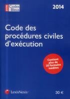 Couverture du livre « Code de procédure civile d'exécution (édition 2014) » de Ludovic Lauvergnat aux éditions Lexisnexis