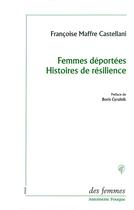 Couverture du livre « Femmes déportées ; histoires de résilience » de Francoise Maffre Castellani aux éditions Des Femmes