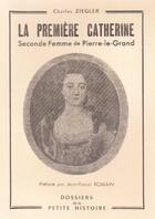 Couverture du livre « La première Catherine, seconde femme de Pierre-le-Grand » de Charles Ziegler aux éditions Nel