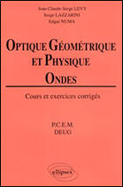 Couverture du livre « OPTIQUE GEOMETRIQUE ET PHYSIQUE, ONDES ; PCEM, DEUG » de Levy/Lazzarini/Numa aux éditions Ellipses