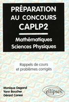 Couverture du livre « Preparation au concours caplp2 mathematiques et sciences physiques - rappels de cours et problemes c » de Degand/Boucher aux éditions Ellipses