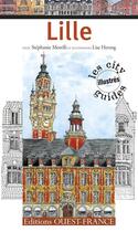 Couverture du livre « Lille ; city guide illustré » de Lise Herzog et Stephanie Morelli aux éditions Ouest France