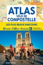 Couverture du livre « Atlas vélo de Compostelle ; les plus beaux parcours » de Pierre Costes et Marie-Helene Costes aux éditions Ouest France