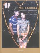 Couverture du livre « Paris a shanghai, trois generations de photographes francais » de Monterosso/Schmit aux éditions Actes Sud