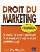 Couverture du livre « Droit du marketing et actions commerciales ; déjouer les pièges juridiques de la communication et des actions commerciales » de Ferry-Maccario Nicol aux éditions Pearson