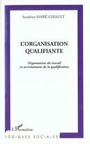 Couverture du livre « L'organisation qualifiante - organisation du travail et accroissement de la qualification » de Mare-Girault S. aux éditions L'harmattan