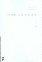 Couverture du livre « Le droit pénal et la mer » de Annie Cudennec aux éditions Pu De Rennes