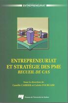 Couverture du livre « Entrepreneuriat et stratégie des PME ; recueil de cas » de Camille Carrier et Colette Fourcade aux éditions Presses De L'universite Du Quebec