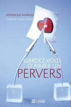 Couverture du livre « Gardez-vous d'aimer un pervers » de Veronique Moraldi aux éditions Les Éditions De L'homme