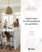 Couverture du livre « Apprivoiser les déséquilibres du quotidien » de Sarah Fortin et Virginie Goudreault aux éditions Les Éditions De L'homme