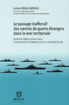 Couverture du livre « Le passage inoffensif des navires de guerre étrangers dans la mer territoriale » de Espaliu Berdud C. aux éditions Bruylant