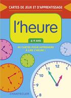 Couverture du livre « Cartes d'apprentissage - l'heure (6-9 a) » de  aux éditions Chantecler