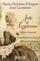 Couverture du livre « Julie de lespinasse ; mourir d'amour » de Jean Lacouture et Marie-Christine D' Aragon aux éditions Complexe