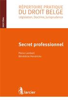 Couverture du livre « Secret professionnel » de Pierre Lambert et Benedicte Hendrickx aux éditions Larcier