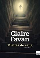 Couverture du livre « Miettes de sang » de Claire Favan aux éditions Editions Toucan